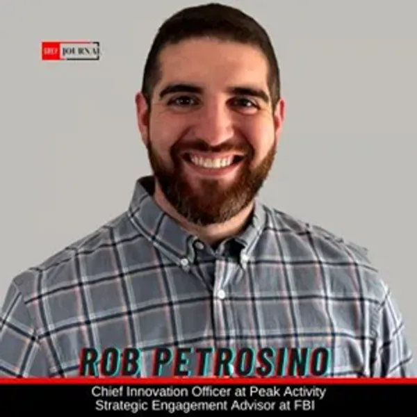 Rob Petrosino, Strategic Engagement Advisor - FBI | Chief Innovation Officer at PeakActivity
