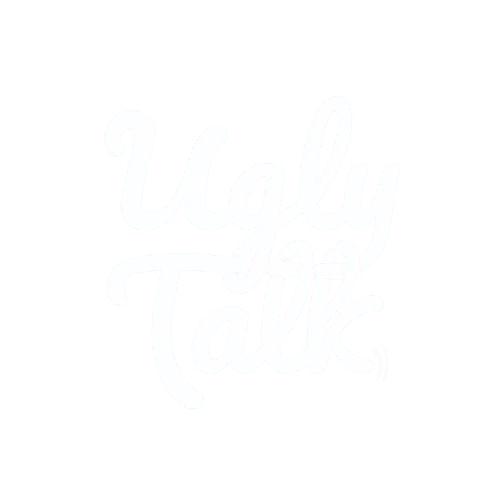 Ugly Talk